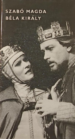 Szabó Magda - Béla király