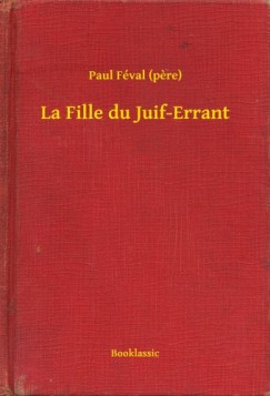 Paul F�val   (Pere) - La Fille du Juif-Errant