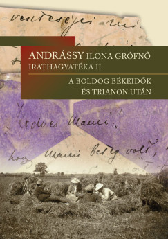 Kovács Lajos (Szerk.) - Andrássy Ilona grófnő irathagyatéka II.