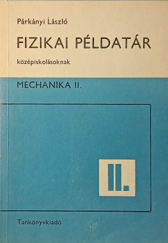 Prknyi Lszl - Fizikai pldatr kzpiskolsoknak II.