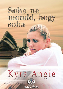Kyra Angie - Soha ne mond, hogy soha