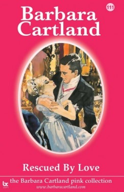 Barbara Cartland - Rescued by Love