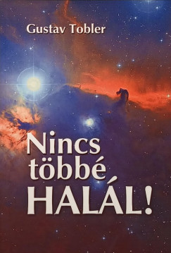 Gustav Tobler - Nincs többé halál!