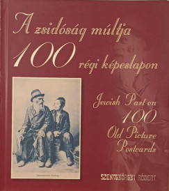 Szentgy�rgyi R�bert - A zsid�s�g m�ltja 100 r�gi k�peslap