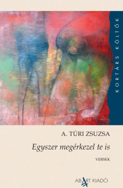 A. T�ri Zsuzsa - Egyszer meg�rkezel te is