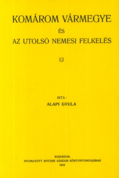 Alapi Gyula - Komrom vrmegye s az utols nemesi felkels