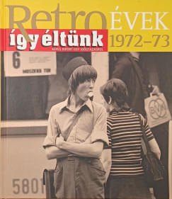 Széky János - Retroévek 1972-73 - Így éltünk