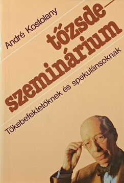 Andr Kostolany - Tzsdeszeminrium