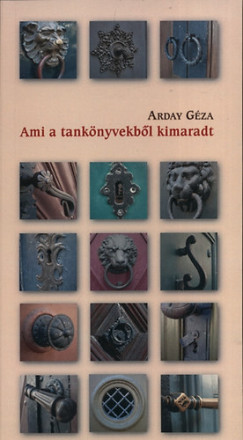 Arday Gza - Ami a tanknyvekbl kimaradt