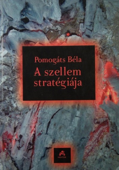 Pomogáts Béla - A szellem stratégiája - (Dedikált)