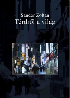 Sndor Zoltn - Trdrl a vilg