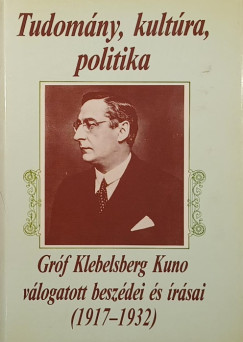 Grf Klebelsberg Kuno - Tudomny, kultra, politika