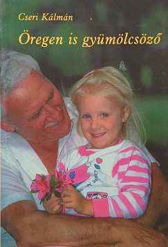 Cseri Kálmán - Öregen is gyümölcsöző