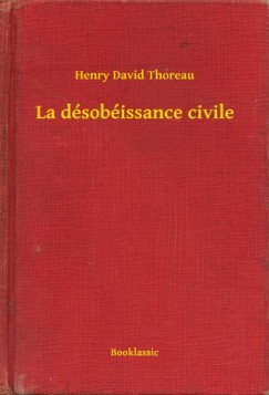 Henry David Thoreau - La d�sob�issance civile