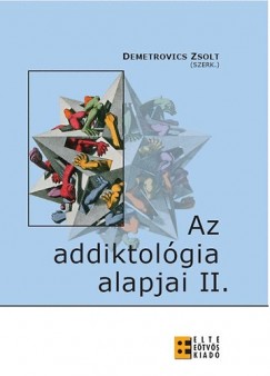 Demetrovics Zsolt   (Szerk.) - Az addiktolgia alapjai II.