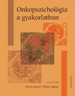 Horti Jzsef   (Szerk.) - Risk gnes   (Szerk.) - Onkopszicholgia a gyakorlatban