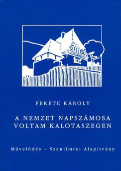 Fekete Kroly - A nemzet napszmosa voltam Kalotaszegen - nletrajzi feljegyzsek (1935-1990)