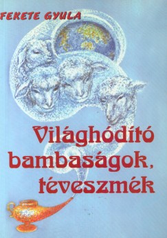 Fekete Gyula - Vilghdt bambasgok, tveszmk