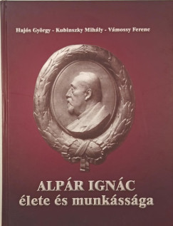 Hajs Gyrgy - Kubinszky Mihly - Vmossy Ferenc - Alpr Ignc lete s munkssga