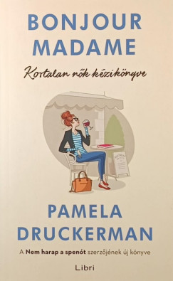 Pamela Druckerman - Bonjour Madame