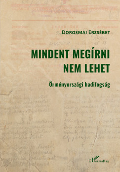 Dorosmai Erzsébet - Mindent megírni nem lehet