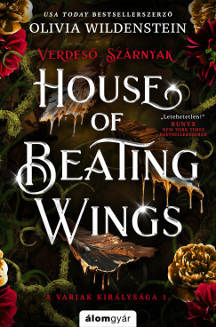 Olivia Wildenstein - House of Beating Wings - Verdeső szárnyak - A varjak királysága 1.