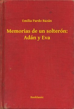 Emilia Pardo Baz�n - Memorias de un solter�n: Ad�n y Eva