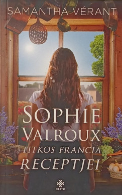 Samantha Verant - Sophie Valroux titkos francia receptjei