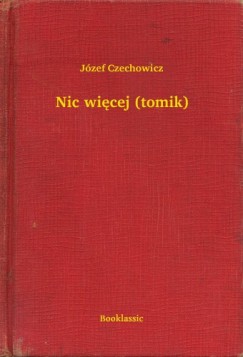 J�zef Czechowicz - Nic wi�cej (tomik)