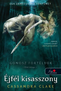 Cassandra Clare - Lady Midnight - jfl kisasszony - Gonosz fortlyok 1. - kemny kts