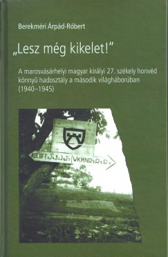 Berekm�ri �rp�d-R�bert - "Lesz m�g kikelet!"