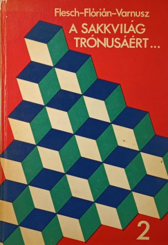 Flesch Jnos - Flrin Tibor - Varnusz Egon - A sakkvilg trnusrt... 2.