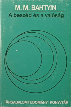 Mihail Bahtyin - A beszéd és a valóság