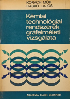 Haskó Lajos - Korach Mór - Kémiai technológiai rendszerek gráfelméleti vizsgálata