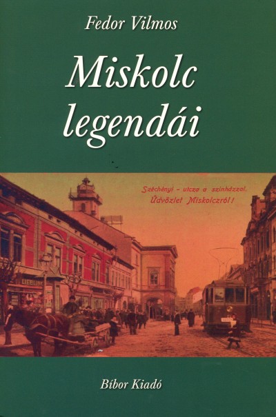 Fedor Vilmos - Miskolc legendái