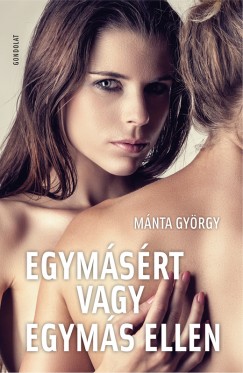 Mnta Gyrgy - Egymsrt vagy egyms ellen