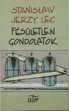 Stanislaw Jerzy Lec - Fésületlen gondolatok