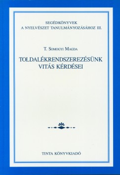 T. Somogyi Magda - Toldalkrendszerezsnk vits krdsei