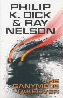 Philip K. Dick - Ray Nelson - The Ganymede Takeover