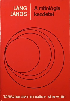 Láng János - A mitológia kezdetei