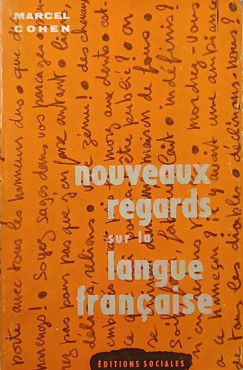 Marcel Cohen - Nouveaux regards sur la langue francaise