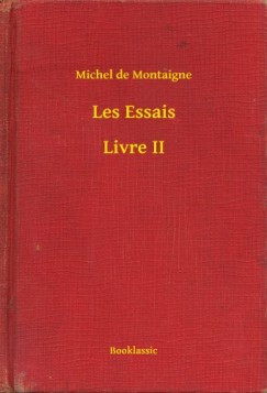 Michel De Montaigne - Les Essais - Livre II