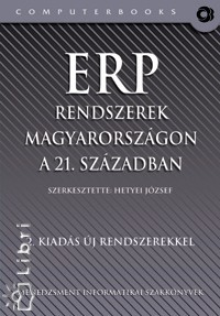 Hetyei Jzsef   (Szerk.) - ERP rendszerek Magyarorszgon a 21. szzadban
