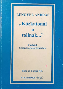 Lengyel András - "Közkatonái a tollnak..."