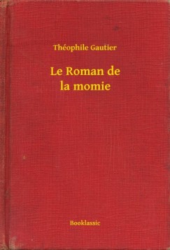 Thophile Gautier - Gautier Thophile - Le Roman de la momie