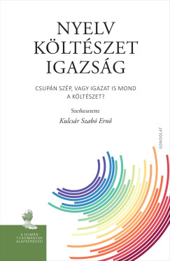 Kulcs�r Szab� Ern�  (Szerk.) - Nyelv, k�lt�szet, igazs�g