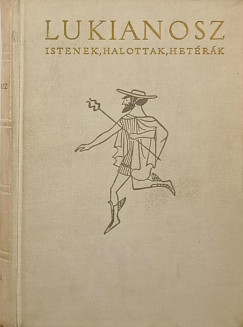 Lukianosz - Istenek, halottak, het�r�k