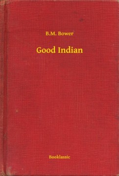 B.M. Bower - Good Indian