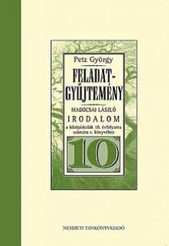 Petz Gy�rgy - Irodalom 10. - Feladatgy�jtem�ny