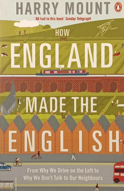 Harry Mount - How England Made the English